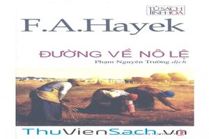 [FA. Hayek: Cuộc đời và sự nghiệp]: Chương 16 - Đường về nô lệ (Phần 1)	